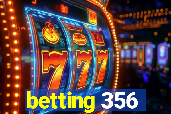 betting 356