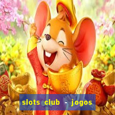 slots club - jogos de cassino