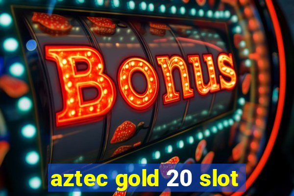 aztec gold 20 slot