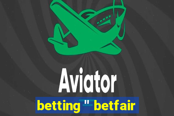 betting '' betfair