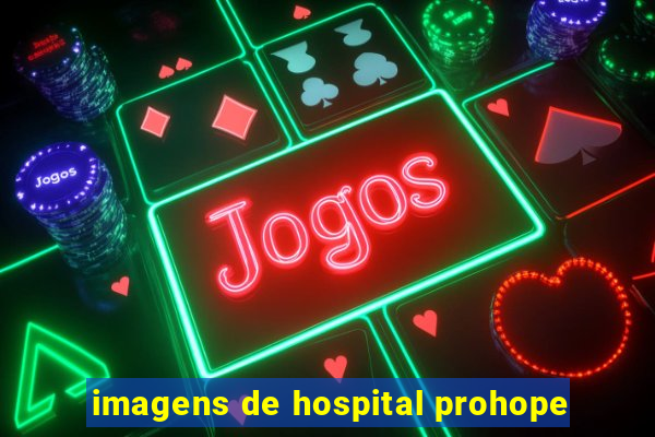 imagens de hospital prohope