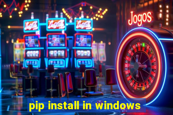 pip install in windows