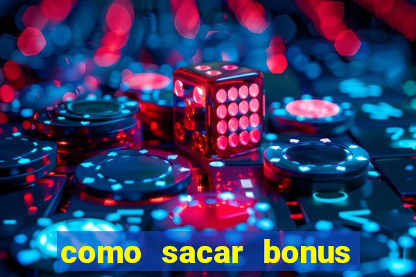 como sacar bonus estrela bet