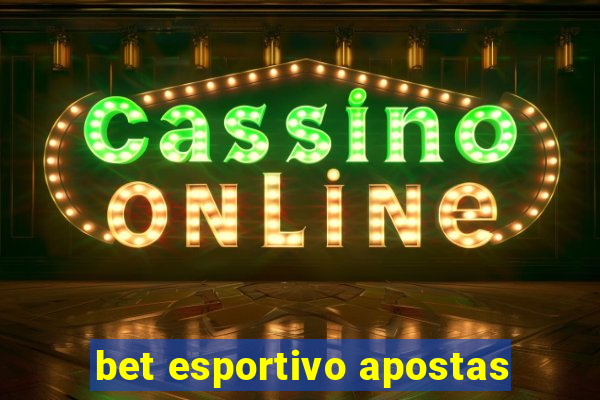 bet esportivo apostas