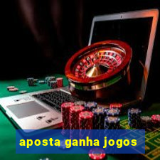 aposta ganha jogos