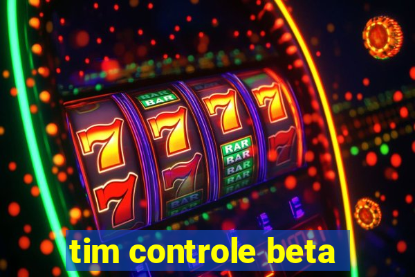 tim controle beta