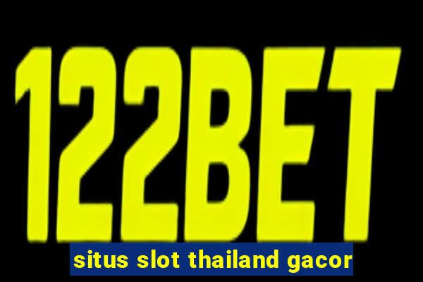 situs slot thailand gacor