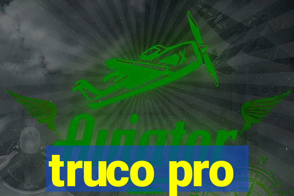 truco pro