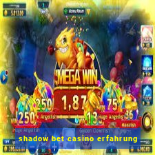 shadow bet casino erfahrung