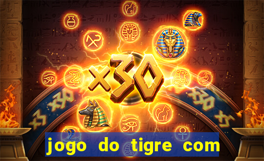 jogo do tigre com rodada gratis