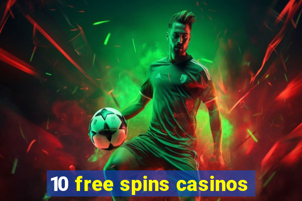 10 free spins casinos