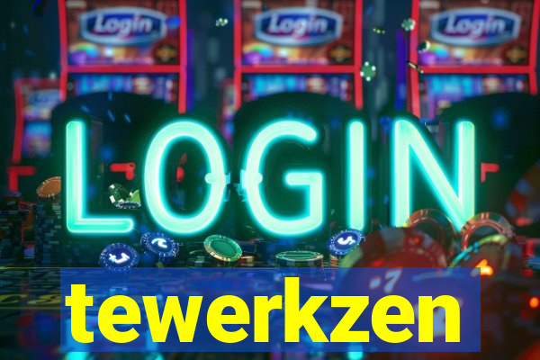 tewerkzen