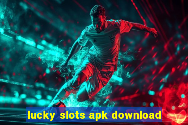 lucky slots apk download