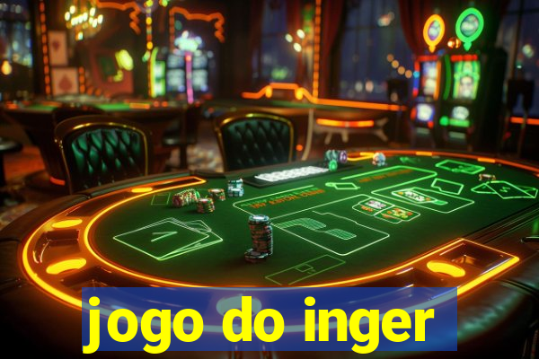 jogo do inger