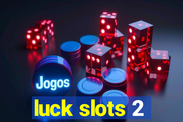 luck slots 2