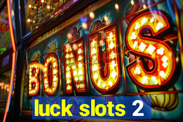 luck slots 2