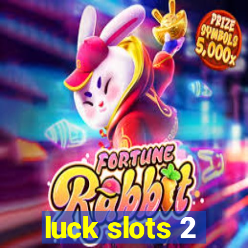 luck slots 2