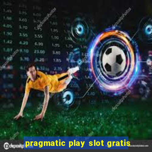 pragmatic play slot gratis