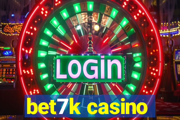 bet7k casino