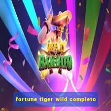 fortune tiger wild completo