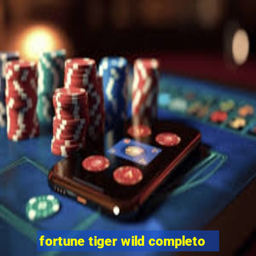 fortune tiger wild completo