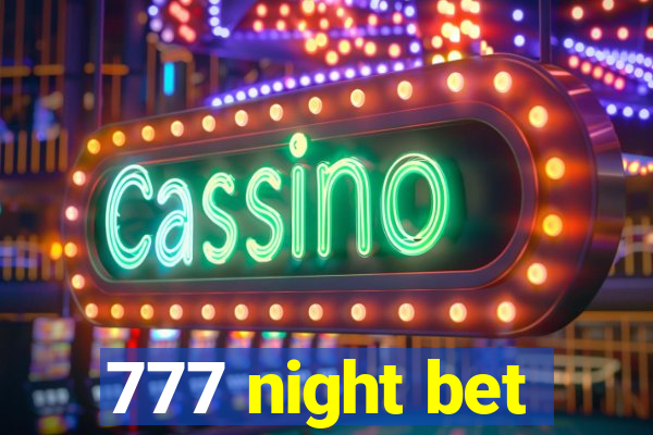 777 night bet