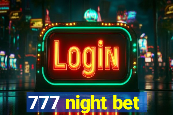 777 night bet