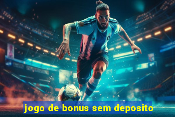 jogo de bonus sem deposito