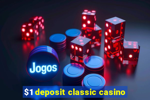 $1 deposit classic casino