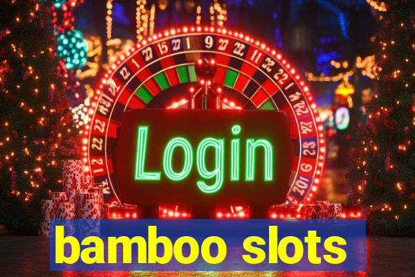 bamboo slots