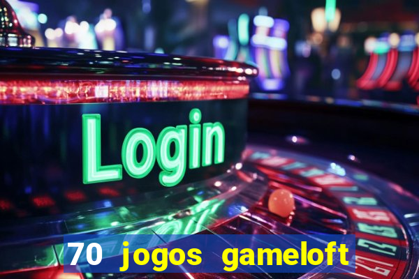 70 jogos gameloft para celular