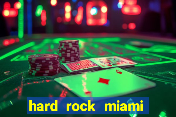 hard rock miami casino hotel