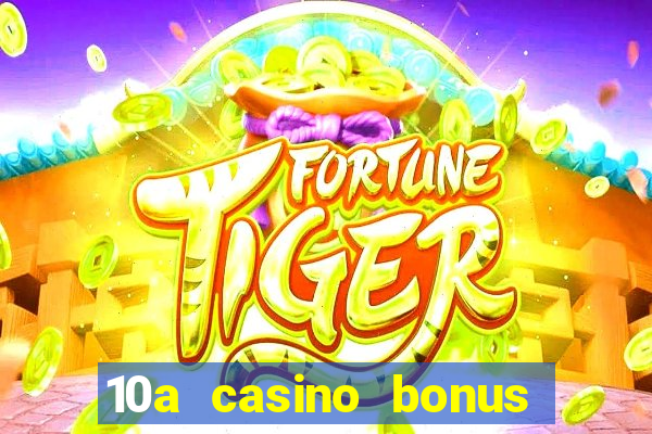 10a casino bonus ohne einzahlung