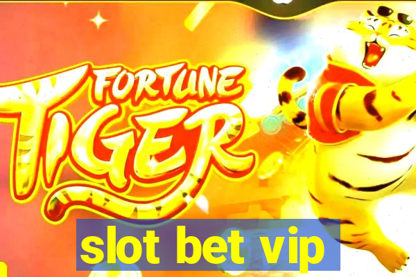 slot bet vip