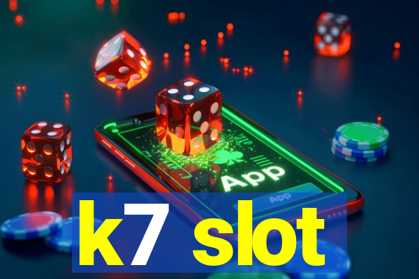 k7 slot