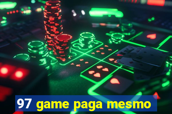 97 game paga mesmo