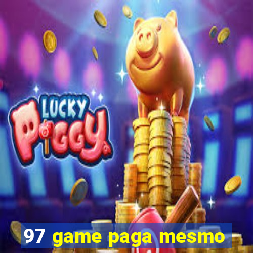 97 game paga mesmo