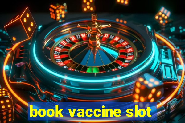 book vaccine slot