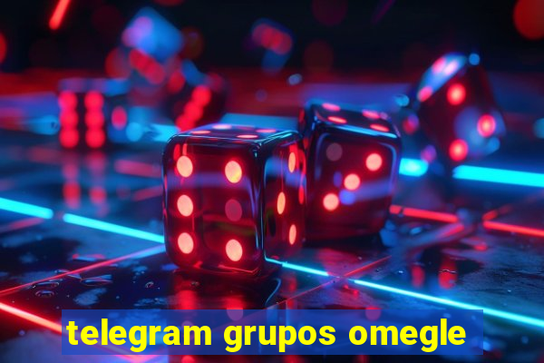 telegram grupos omegle