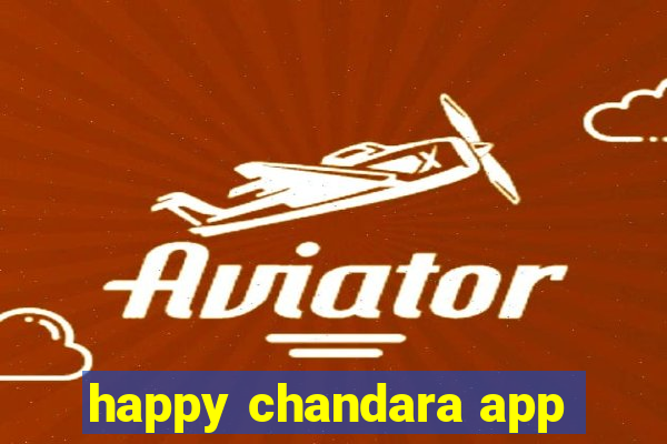 happy chandara app