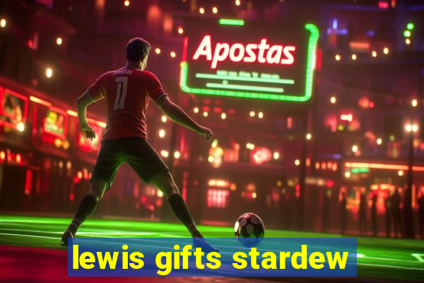 lewis gifts stardew