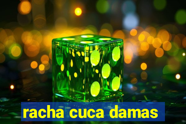 racha cuca damas