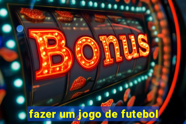 fazer um jogo de futebol