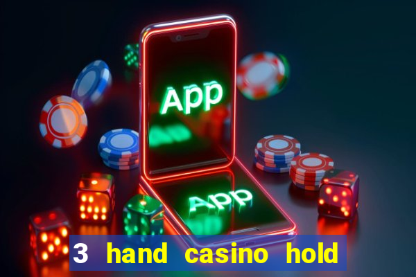 3 hand casino hold em slot