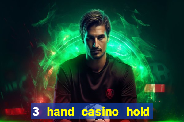 3 hand casino hold em slot