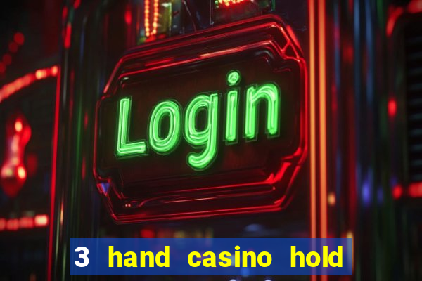 3 hand casino hold em slot