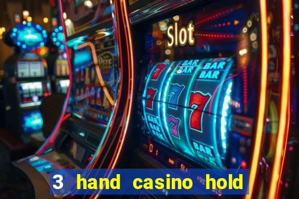 3 hand casino hold em slot