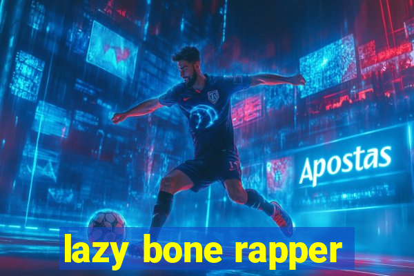 lazy bone rapper