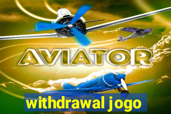 withdrawal jogo