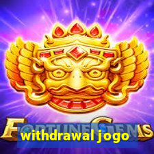 withdrawal jogo